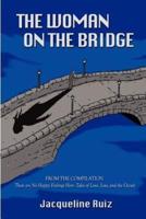 The Woman on the Bridge: From the Compilation "There are No Happy Endings Here: Tales of Love, Loss, and the Occult"