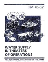 Water Supply in Theaters of Operations (FM 10-52)