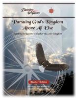 Pursuing God's Kingdom, Above All Else - Teacher Edition