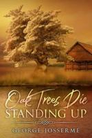 Oak Trees Die Standing Up