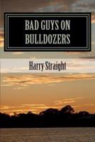 Bad Guys on Bulldozers