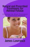 Natural and Prescribed Treatments for Adrenal Fatigue