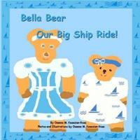 "Bella Bear, Our Big Ship Ride"