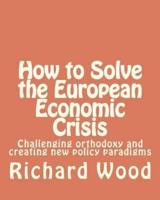 How to Solve the European Economic Crisis