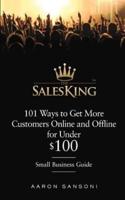 101 Ways to Get More Customers Online and Offline for Under $100