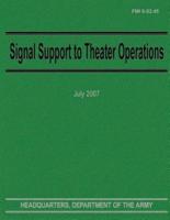 Signal Support to Theater Operations (Fmi 6-02.45)