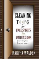 Cleaning Tips for Free Spirits and Other Slobs, Including Men and the Feeble