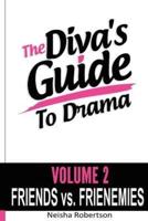 The Diva's Guide to Drama Volume 2 Friends Vs. Frienemies