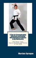 6 Tips for Communicating Effectively and Dealing With Behavioral Problems in the Martial Arts