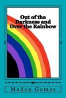 Out of the Darkness and Over the Rainbow