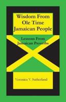 Wisdom From Ole Time Jamaican People: Lessons From Jamaican Proverbs