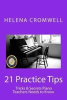 21 Practice Tips, Tricks and Secrets Piano Teachers Need to Know