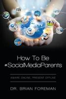 How to Be #Socialmediaparents