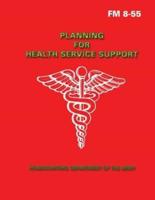 Planning for Health Service Support (FM 8-55)