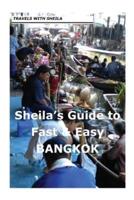 Sheila's Guide to Fast & Easy Bangkok