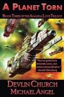 A Planet Torn - Book Three of the Amanda Love Trilogy