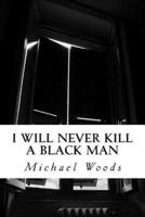 I Will Never Kill a Black Man