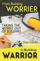 From Building WORRIER to Building WARRIOR: Taking the WORRY out of Building