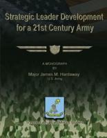 Strategic Leader Development for a 21st Century Army