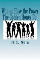 Women Have the Power...the Golden Honey Pot