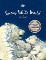 Snowy White World to Save (USA Book Awards-Environmental Book of the Year)