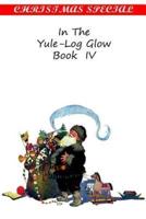 In The Yule-Log Glow Book IV
