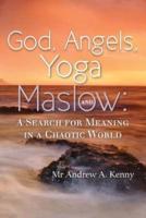 God, Angels, Yoga and Maslow