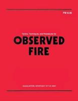 Tactics, Techniques, and Procedures for Observed Fire (FM 6-30)