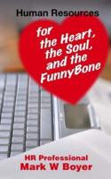 Human Resources for the Heart, the Soul, and the Funnybone