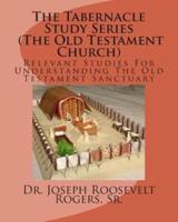 The Tabernacle Study Series (The Old Testament Church)