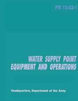 Water Supply Point Equipment and Operations (FM 10-52-1)