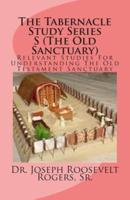 The Tabernacle Study Series S (The Old Sanctuary)