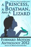 A Princess, a Boatman, and a Lizard (Forward Motion Anthology 2012)