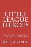 Little League Heroes: the unforgettable story of a young baseball team
