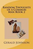 Random Thoughts of a Common Man Book 2