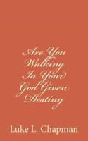 Are You Walking in Your God Given Destiny