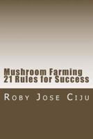 Mushroom Farming 21 Rules for Success