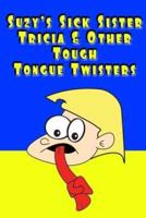 Suzy's Sick Sister Tricia & Other Tough Tongue Twisters