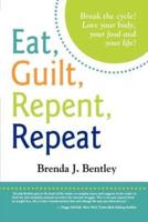 Eat, Guilt, Repent, Repeat