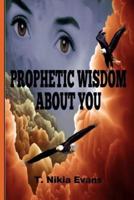Prophetic Wisdom About You