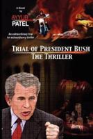 Trial of President Bush - The Thriller