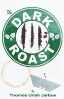 The Dark Roast