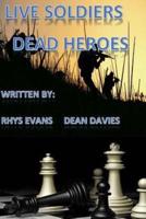 Live Soldiers! Dead Heroes!