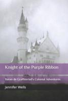 Knight of the Purple Ribbon: Baron de Graffenried's Colonial Adventures