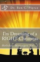 I'm Dreaming of a RIGHT Christmas: Holiday Messages Vol. 1