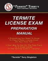"Termite" Terry's Termite License Exam Preparation Manual