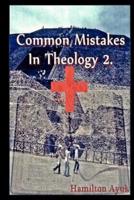 Common Mistakes In Theology 2