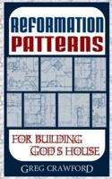 Reformation Patterns For Building Gods House