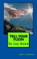 Tell Your Flesh to Lay Down