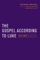 The Gospel According to Luke. Volume I (Luke 1-9:50)
